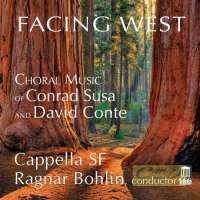 Facing West - Choral Music of Conrad Susa and David Conte
